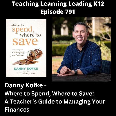 Danny Kofke - Where to Spend, Where to Save: A Teacher's Guide to Managing Your Finances - 791
