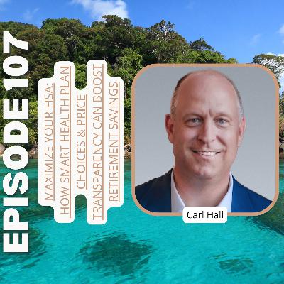 Ep107: Maximize Your HSA: How Smart Health Plan Choices & Price Transparency Can Boost Retirement Savings