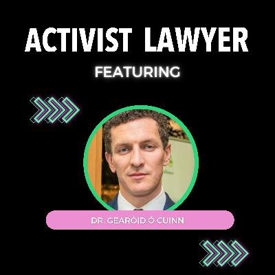 Ep 101: Taking Global Legal Action – Dr. Gearóid Ó Cuinn on the Pioneering Work of GLAN Ep 101: Taking Global Legal Action – Dr. Gearóid Ó Cuinn on the Pioneering Work of GLAN
