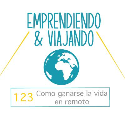 123 - Cómo ganarse la vida en remoto