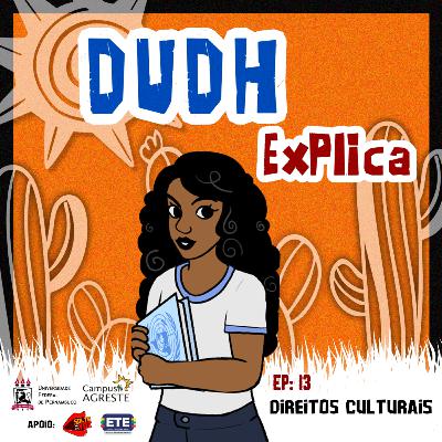 #13 DUDH Explica - Direitos Culturais #13 DUDH Explica - Direitos Culturais