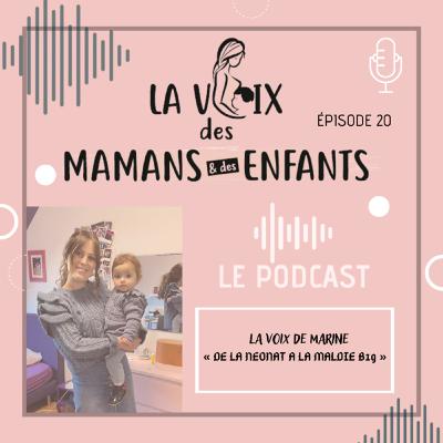 Episode 20, " La Voix de Marine, quand une maladie peu connue s'empare de ma vie"