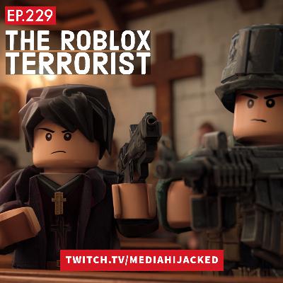 EP.229 The Roblox Terrorist EP.229 The Roblox Terrorist