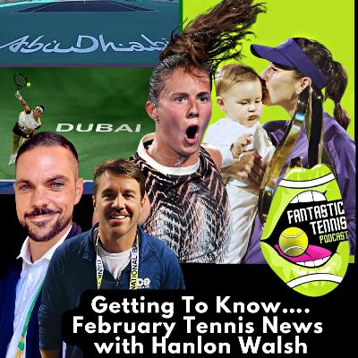 Getting To Know....February Tennis News w/ Hanlon Walsh