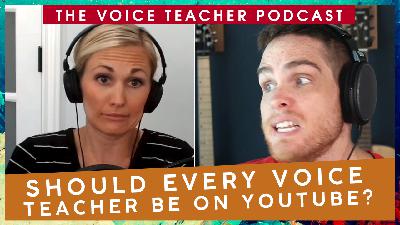 Should Every Voice Teacher Be on YouTube?