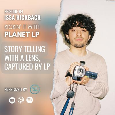 Epi. 64 A Cinematic Vision, Kickin’ it w/ LP Epi. 64 A Cinematic Vision, Kickin’ it w/ LP