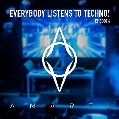 Everybody Listens to Techno - Episode 4 Everybody Listens to Techno - Episode 4