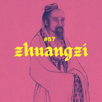 #57 - Zhuangzi #57 - Zhuangzi