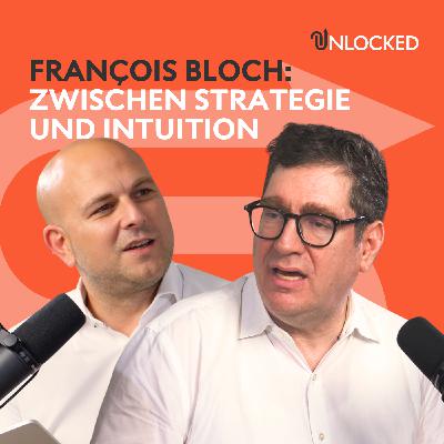 François Bloch: Zwischen Strategie und Intuition | Unlocked | Swissquote