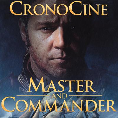 CronoCine 2x16: Master and Commander (Peter Weir, 2003) CronoCine 2x16: Master and Commander (Peter Weir, 2003)