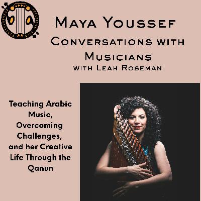 Maya Youssef: Teaching Arabic Music, Overcoming Challenges, and her Creative Life Through the Qanun