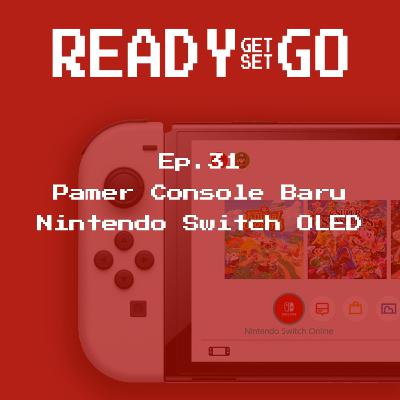 Ep.31 | Pamer Console Baru, Nintendo Switch OLED!!!
