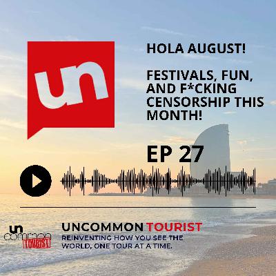 EP 27: Hola August! Festivals, Fun, and F*cking Censorship this Month! EP 27: Hola August! Festivals, Fun, and F*cking Censorship this Month!