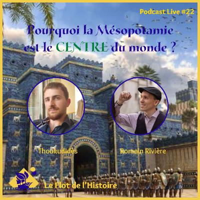 Pourquoi la Mésopotamie est le centre du monde Avec Thoukudidès ? - Podcast Live #22
