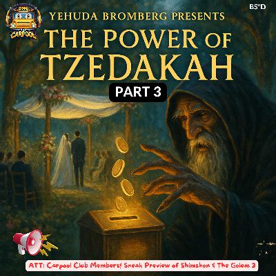 Part 3, The Power Of Tzedaka
