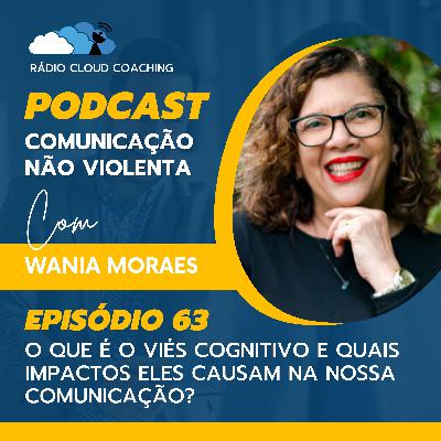 O que é o viés cognitivo e quais impactos eles causam na nossa comunicação? - COMUNICAÇÃO NÃO VIOLENTA #063