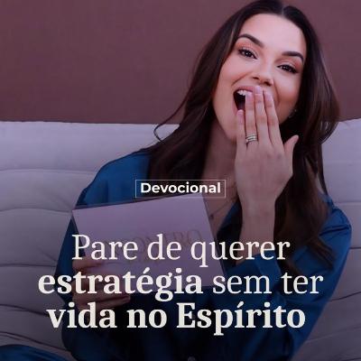 PARE DE QUERER ESTRATÉGIA SEM TER VIDA NO ESPÍRITO