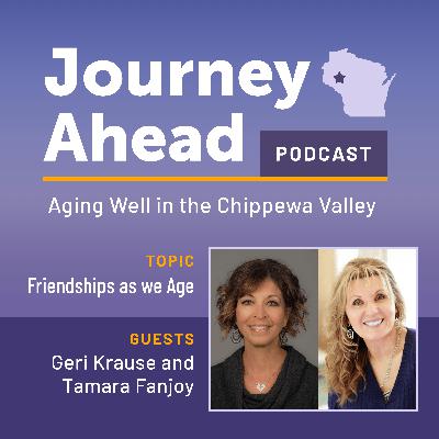 Friendships as We Age - Guests: Geri Krause and Tamara Fanjoy