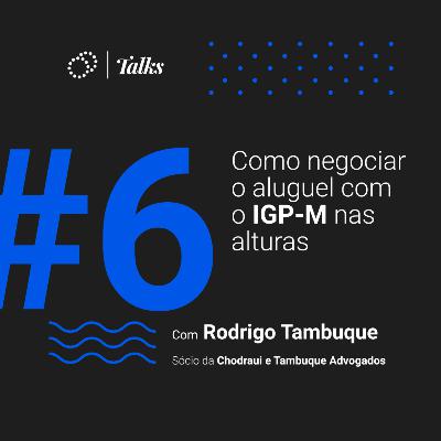 #006 - Como negociar o aluguel com o IGP-M nas alturas