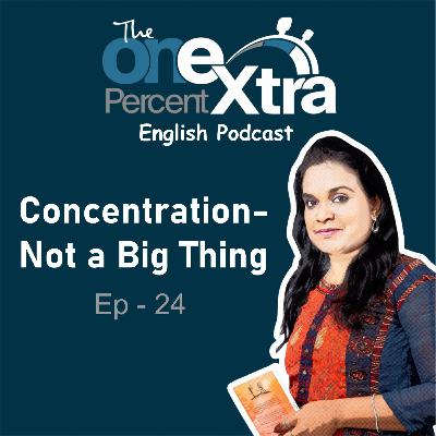 Concentration- Not a Big Thing | Ep - 24 | Self Development & Productivity Podcast |Shyamala Gandhimani