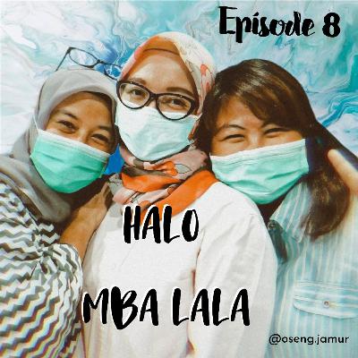 Episode 8 - JANGAN SEDIH MBA LALA! Curcol Pengalaman merawat pasien Covid19 PART 2