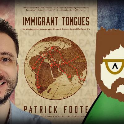 #1209 Patrick Foote - Immigrant Tongues: Exploring How Languages Moved, Evolved, and Defined Us #1209 Patrick Foote - Immigrant Tongues: Exploring How Languages Moved, Evolved, and Defined Us