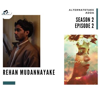 S:02 Ep-01 : Rehan Mudannayake