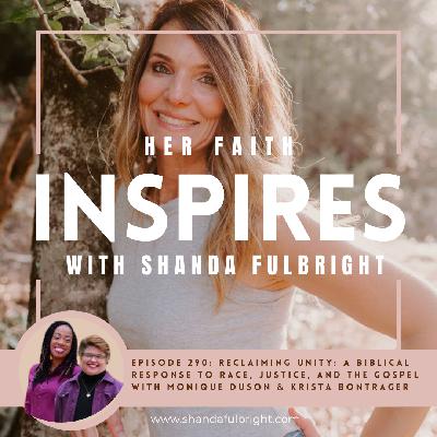 Ep 290: Reclaiming Unity: A Biblical Response to Race, Justice, and the Gospel with Monique Duson & Krista Bontrager