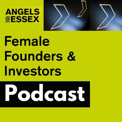 Angels@Essex Female Founders and Investors Podcast -May 2021