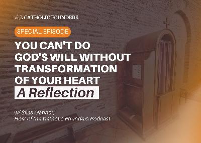 #46 You Can't Do God's Will Without Transformation Of Your Heart: A Reflection #46 You Can't Do God's Will Without Transformation Of Your Heart: A Reflection