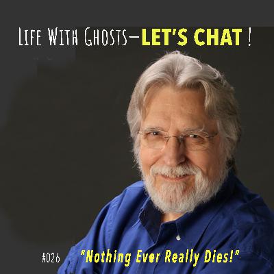 Neale Donald Walsch: "Nothing Ever Really Dies" Neale Donald Walsch: "Nothing Ever Really Dies"