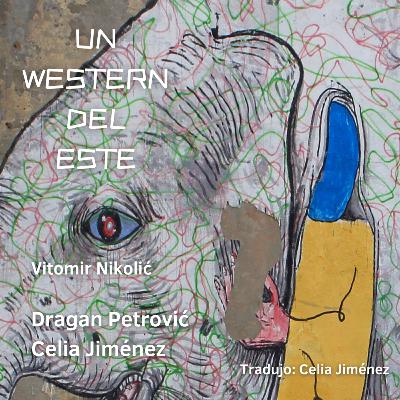 Un western del este (Vitomir Nikolić, por Dragan Petrović y Celia Jiménez) Un western del este (Vitomir Nikolić, por Dragan Petrović y Celia Jiménez)