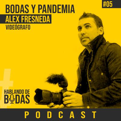 #5 – Bodas y Pandemia con Alex Feresneda #5 – Bodas y Pandemia con Alex Feresneda