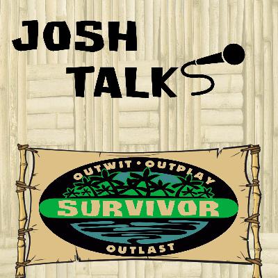 Josh Talks Survivor - Episode 13 Ft. Matty P