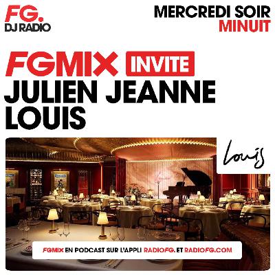 FG MIX INVITE : LE LOUIS AVEC JULIEN JEANNE