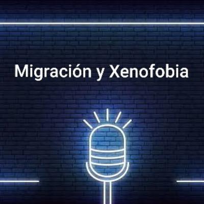 Migración y Xenofobia ♡