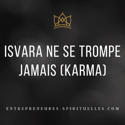 Isvara ne se trompe jamais (Karma)