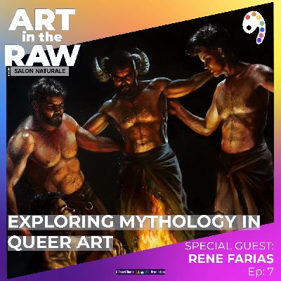 E7 Exploring Mythology in Queer Art with Rene Farias