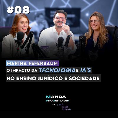 MARINA FEFERBAUM: IA, ENSINO JURÍDICO e o COLAPSO das FACULDADES de DIREITO no BRASIL | Part. Pact Legal Insights #08