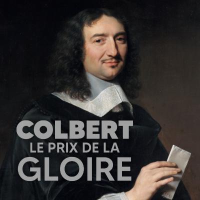 Colbert : pouvoir, argent et naissance de l’État moderne