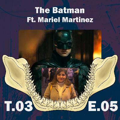 La filosofía de "The Batman" Ft. Mariel Martinez