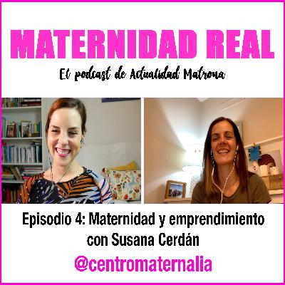 Emprendimiento y maternidad con Susana Cerdán, matrona y fundadora de Centro Maternalia - Podcast 04 #maternidadreal