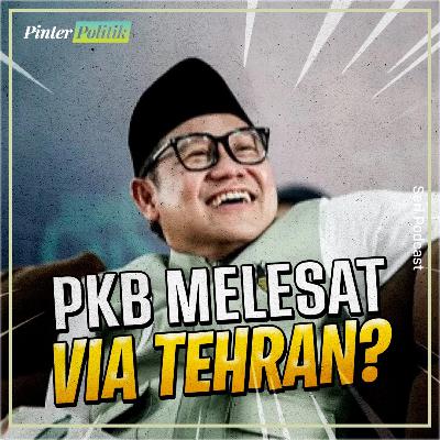 PKB Melesat via Tehran?