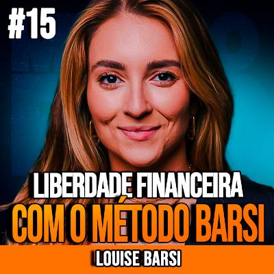 LOUISE BARSI | LIBERDADE FINANCEIRA DO ZERO COM O MÉTODO BARSI | INSIGHTCAST #015 LOUISE BARSI | LIBERDADE FINANCEIRA DO ZERO COM O MÉTODO BARSI | INSIGHTCAST #015