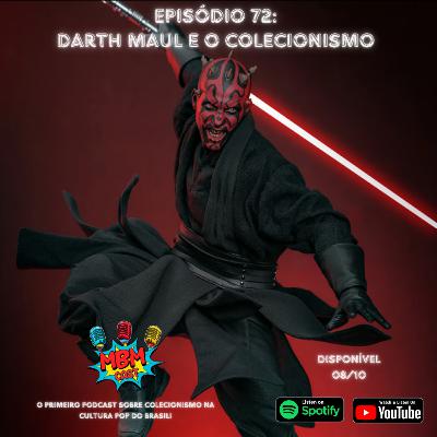 MBM Cast – Episódio 72: Darth Maul e o Colecionismo MBM Cast – Episódio 72: Darth Maul e o Colecionismo