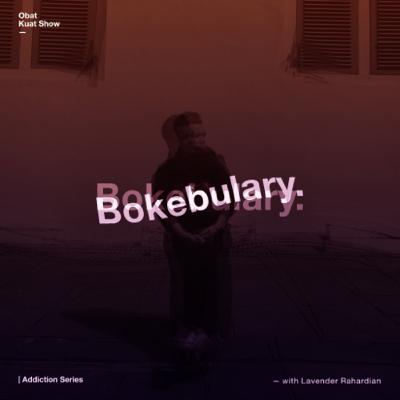 EP. 17 — [ADDICTION] BOKEBULARY