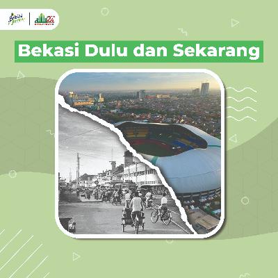 HUT KOTA BEKASI KE-24, BEKASI DULU DAN SEKARANG!