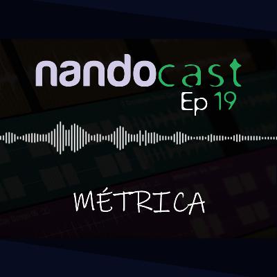 Métrica - NandoCast Ep. 19 Métrica - NandoCast Ep. 19