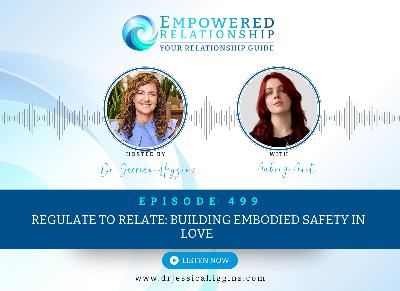 ERP 499: Regulate to Relate: Building Embodied Safety in Love — An Interview with Aubrey Aust ERP 499: Regulate to Relate: Building Embodied Safety in Love — An Interview with Aubrey Aust