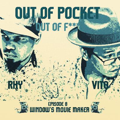 Window's Movie Maker [Out of Pocket, Out of F***]